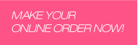 Make Your Online Order NOW!